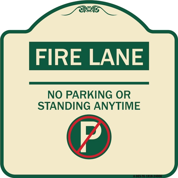 Signmission Fire Lane No Parking or Standing Anytime Heavy-Gauge Aluminum Sign, 18" x 18", TG-1818-24006 A-DES-TG-1818-24006 - main
